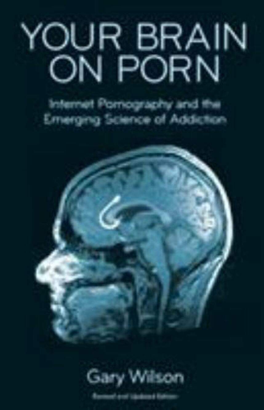 Your Brain on Porn by Gary Wilson